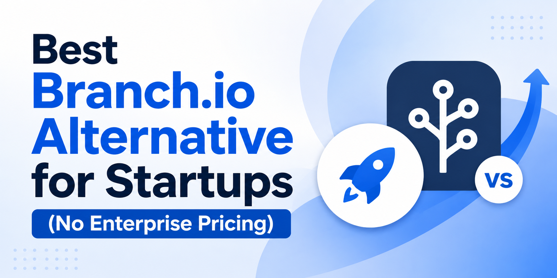 Best Branch.io Alternative for Startups (No Enterprise Pricing)