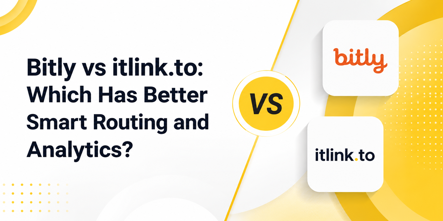Bitly vs itlink.to: Which Has Better Smart Routing and Analytics?
